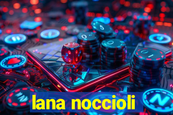 lana noccioli